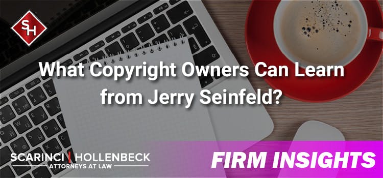 What Copyright Owners Can Learn from Jerry Seinfeld?