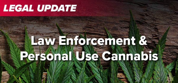 Law Enforcement & Personal Use Cannabis
