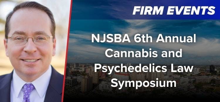 NJSBA 6th Annual Cannabis and Psychedelics Law Symposium