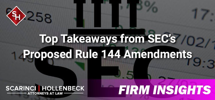 Top Takeaways from SEC’s Proposed Rule 144 Amendments