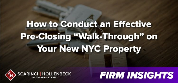 How to Conduct an Effective Pre-Closing “Walk-Through” on Your New NYC Property