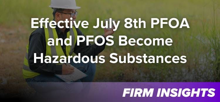 Effective July 8th PFOA and PFOS Become Hazardous Substances