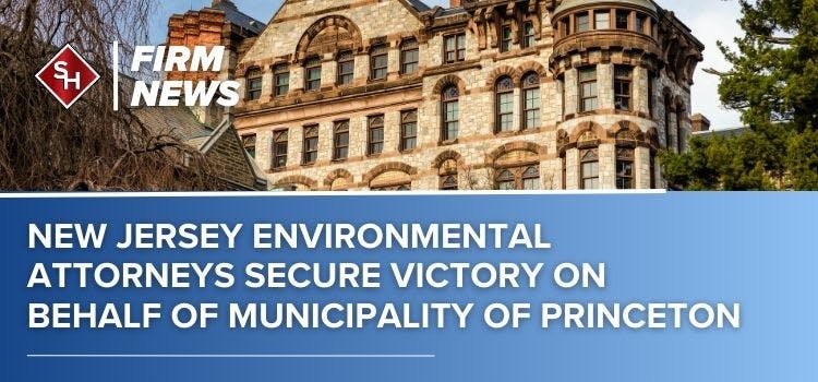 New Jersey Environmental Attorneys Secure Victory on Behalf of Municipality of Princeton