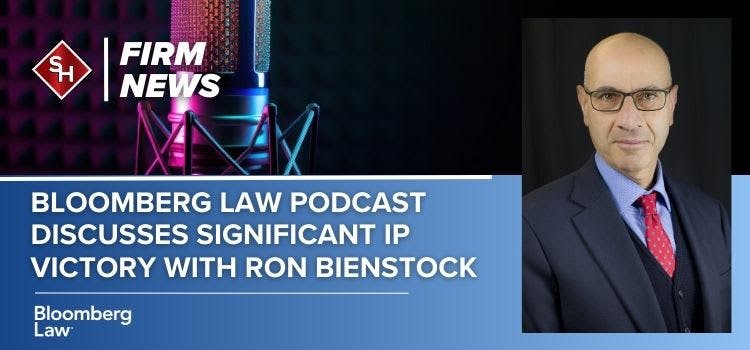 Bloomberg Law Podcast Discusses Significant IP Victory with Ron Bienstock