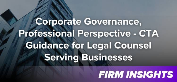 Corporate Governance, Professional Perspective - CTA Guidance for Legal Counsel Serving Businesses