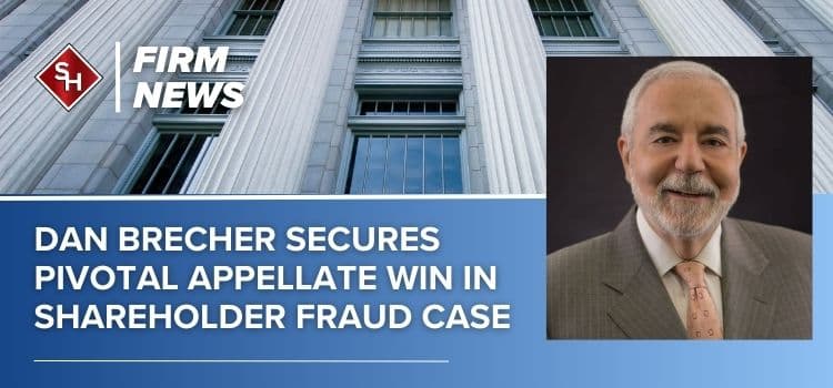 Dan Brecher Secures Pivotal Appellate Win in Shareholder Fraud Case