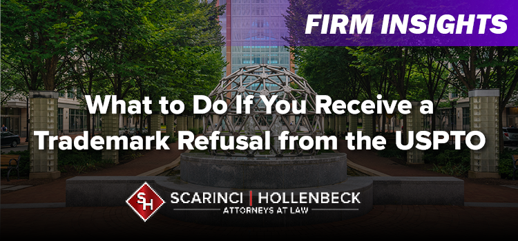 What to Do If You Get a Trademark Refusal from the USPTO