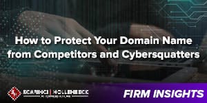 How to Protect Your Domain Name from Competitors and Cybersquatters