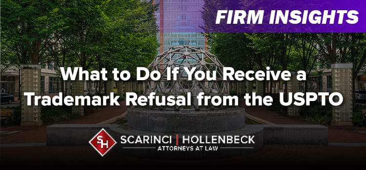 What to Do If You Receive a Trademark Refusal from the USPTO