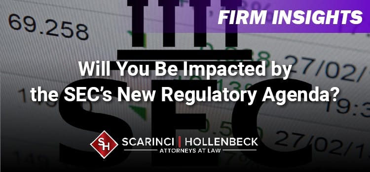 Will You Be Impacted by the SEC’s New Regulatory Agenda?
