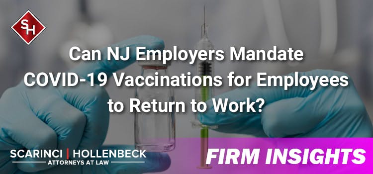 Can NJ Employers Mandate COVID-19 Vaccinations for Employees to Return to Work?