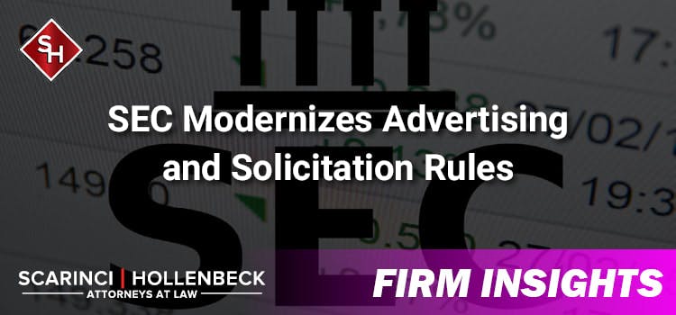 SEC Modernizes Advertising and Solicitation Rules 206(4)-1 and 206(4)-3 – Major Changes RIAs Need to Know