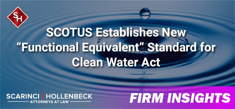 SCOTUS Establishes New “Functional Equivalent” Standard for Clean Water Act