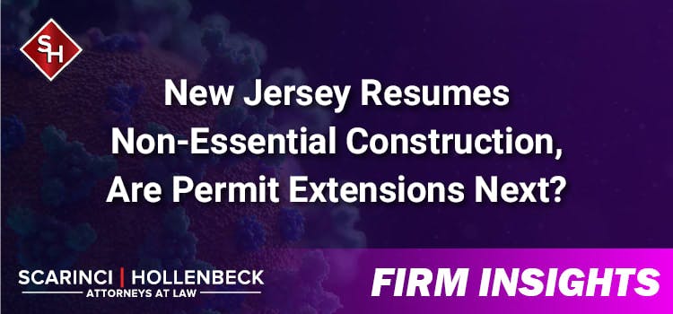 New Jersey Resumes Non-Essential Construction, Are Permit Extensions Next?