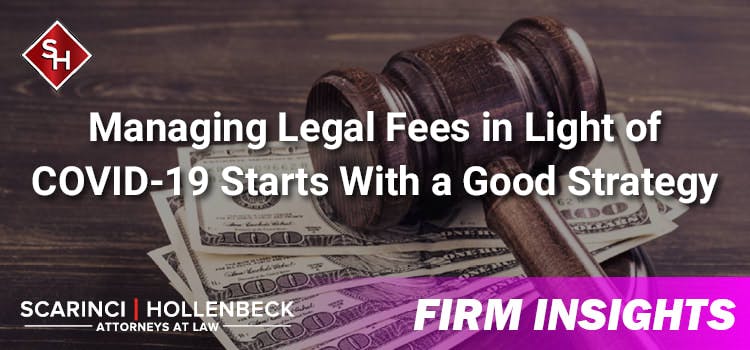Managing Legal Fees in Light of COVID-19 Starts With a Good Strategy