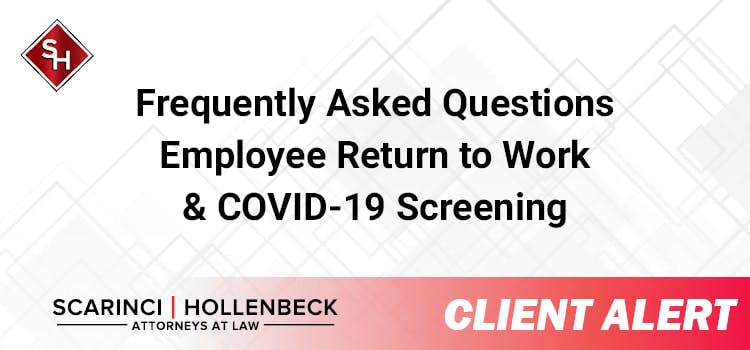 FREQUENTLY ASKED QUESTIONS EMPLOYEE RETURN TO WORK & COVID-19 SCREENING