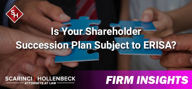 Is Your Shareholder Succession Plan Subject to ERISA?