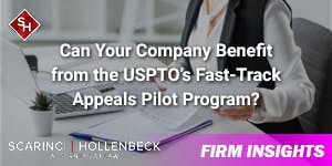 Can Your Company Benefit from the USPTO’s Fast-Track Appeals Pilot Program?