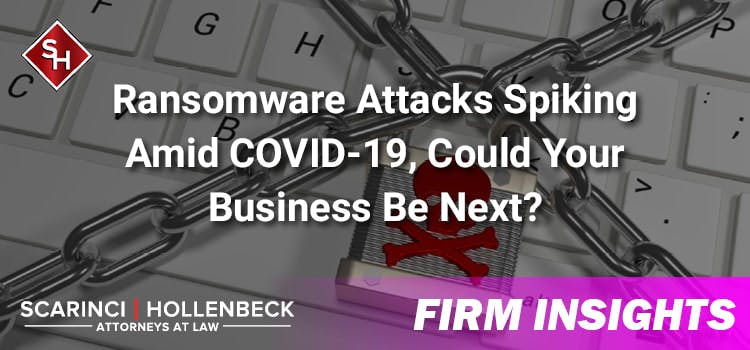 Ransomware Attacks Spiking Amid COVID-19, Could Your Business Be Next?