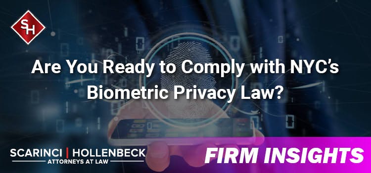 Are You Ready to Comply with NYC’s Biometric Privacy Law?