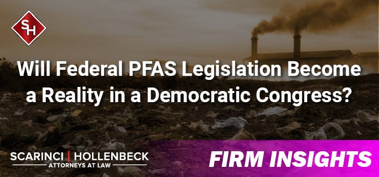 Will Federal PFAS Legislation Become a Reality in a Democratic Congress?