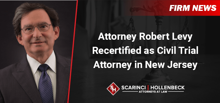 Attorney Robert Levy Recertified as Civil Trial Attorney in New Jersey