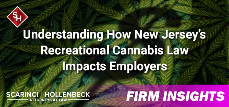 Understanding How New Jersey’s Recreational Cannabis Law Impacts Employers