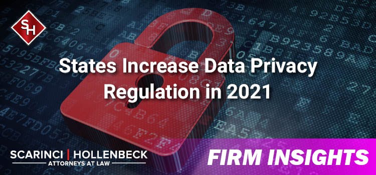 States Increase Data Privacy Regulation and New Federal Legislation May Pass in 2021