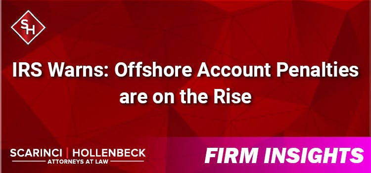 IRS Warns: Offshore Account Penalties are on the Rise