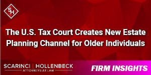 The U.S. Tax Court Creates New Estate Planning Channel for Older Individuals