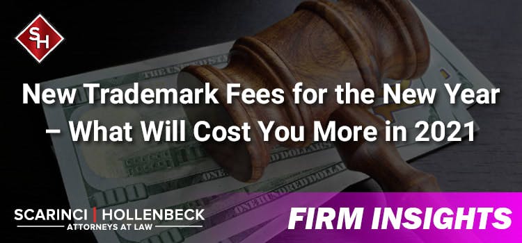 New Trademark Fees for the New Year – What Will Cost You More in 2021