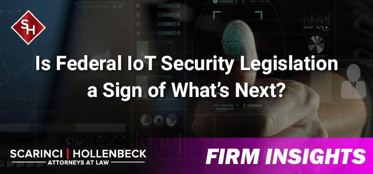 Is Federal IoT Security Legislation a Sign of What’s Next?