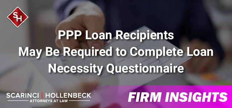 PPP Loan Recipients May Be Required to Complete Loan Necessity Questionnaire