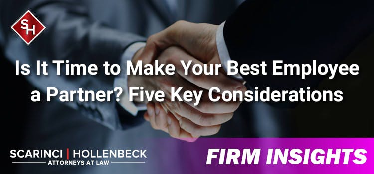 Is It Time to Make Your Best Employee a Partner? Five Key Considerations