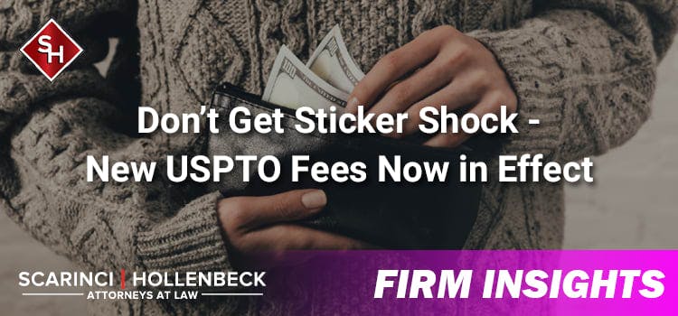 Don’t Get Sticker Shock - New USPTO Fees Now in Effect