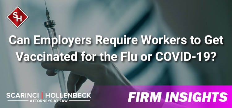 Can Employers Require Workers to Get Vaccinated for the Flu or COVID-19?