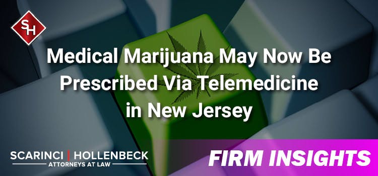 Medical Marijuana May Now Be Prescribed Via Telemedicine in New Jersey