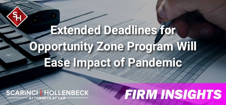 Extended Deadlines for Opportunity Zone Program Ease Impact of Pandemic
