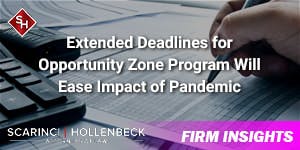 Extended Deadlines for Opportunity Zone Program Ease Impact of Pandemic
