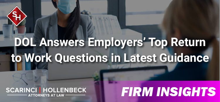 DOL Answers Employers’ Top Return to Work Questions in Latest Guidance