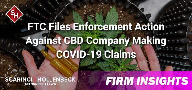 FTC Files Enforcement Action Against CBD Company Making COVID-19 Claims
