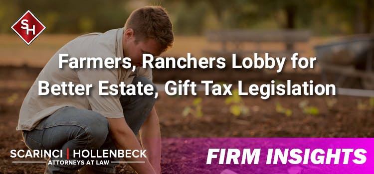 Farmers, Ranchers Lobby for Better Estate, Gift Tax Legislation