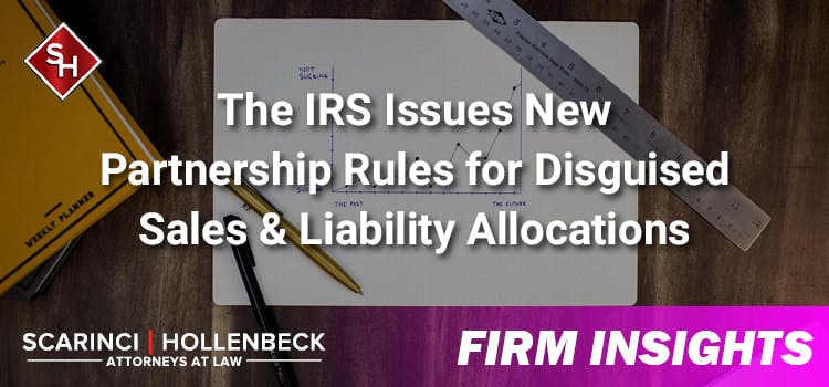 The IRS Issues New Partnership Rules for Disguised Sales & Liability Allocations