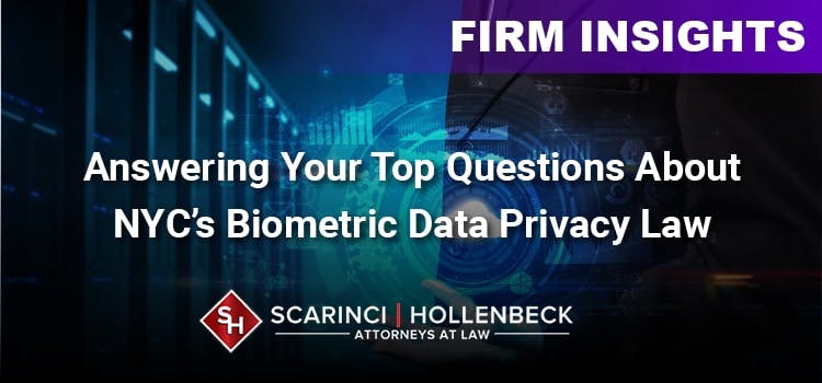 Answering Your Top Questions About New York City’s Biometric Data Privacy Law
