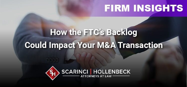 How the FTC’s Backlog Could Impact Your M&A Transaction