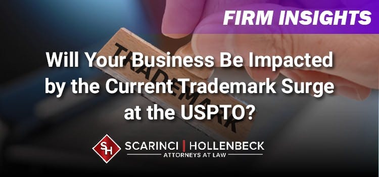 Will Your Business Be Impacted by the Current Trademark Surge at the USPTO?