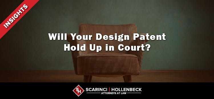 Will Your Design Patent Hold Up in Court?
