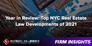 Year in Review: Top NYC Real Estate Law Developments in 2021