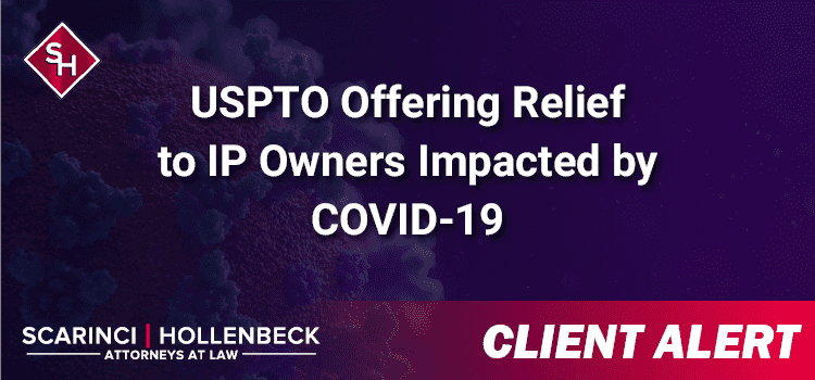 USPTO Offering Relief to IP Owners Impacted by COVID-19