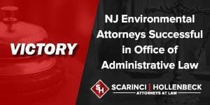 New Jersey Environmental Attorneys Successful in Office of Administrative Law